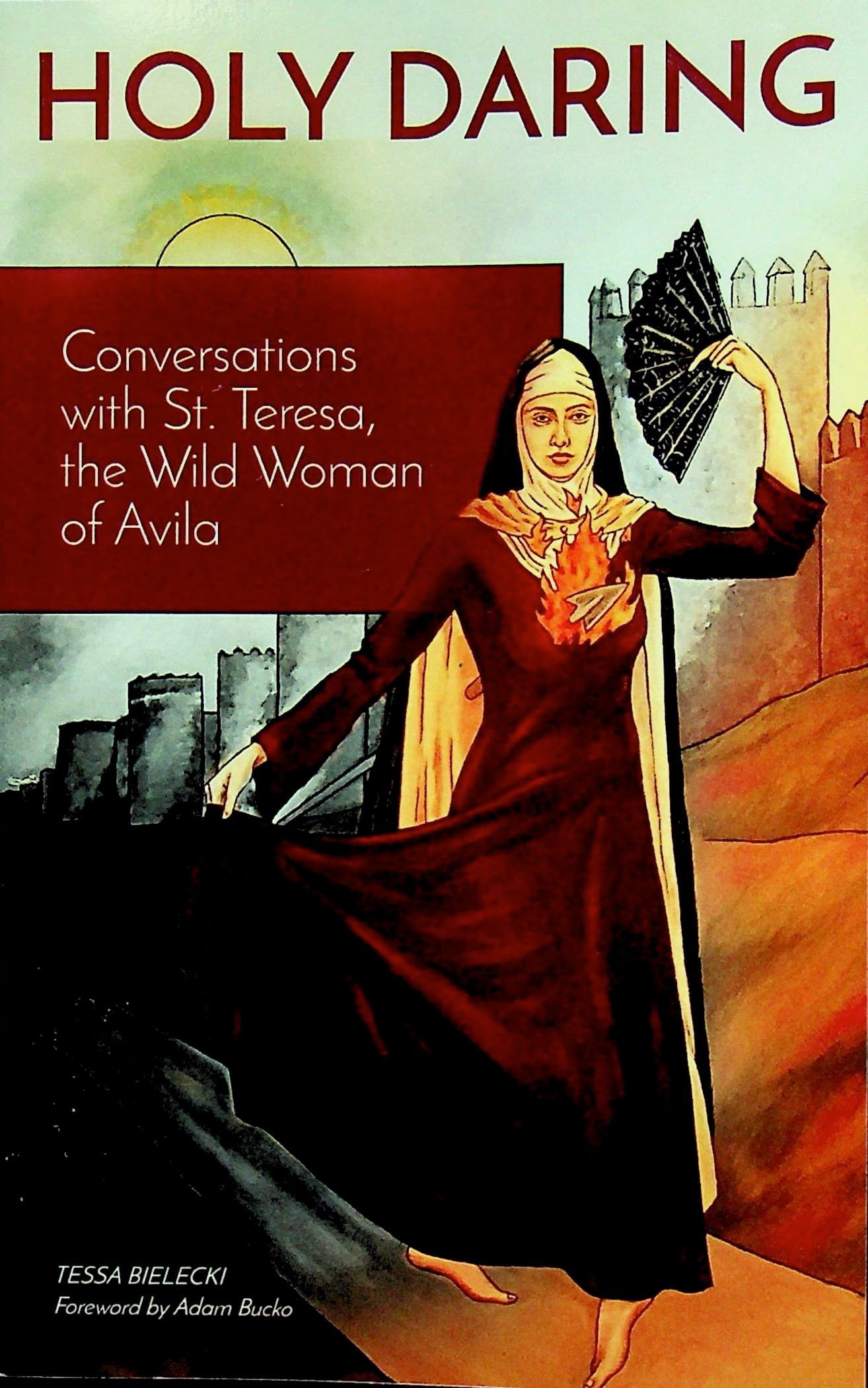 Holy Daring: Conversations with St. Teresa, the Wild Woman of Avila, photograph 1 of 5