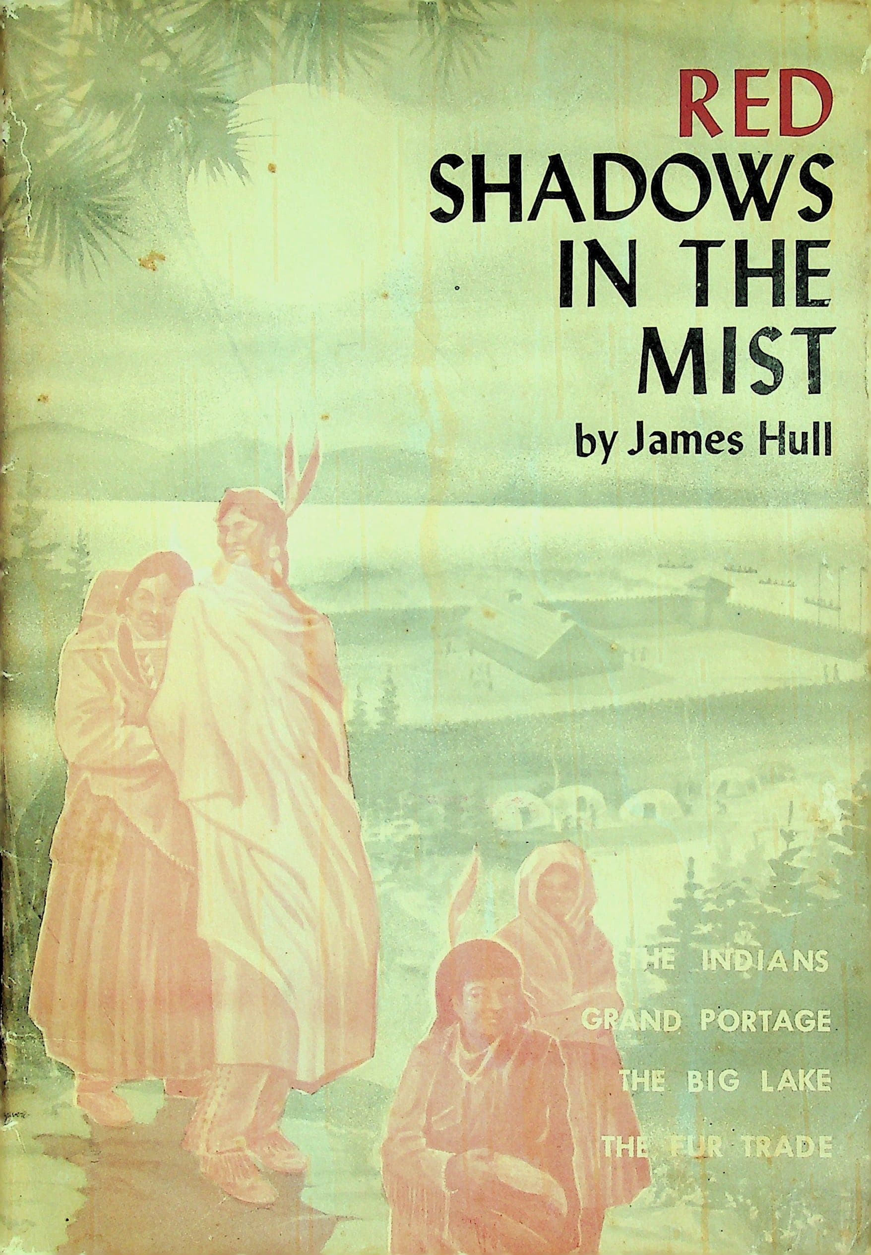 Red Shadows in the Mist: The Indians, Grand Portage, The Big Lake, The Fur Trade, photograph 1 of 10