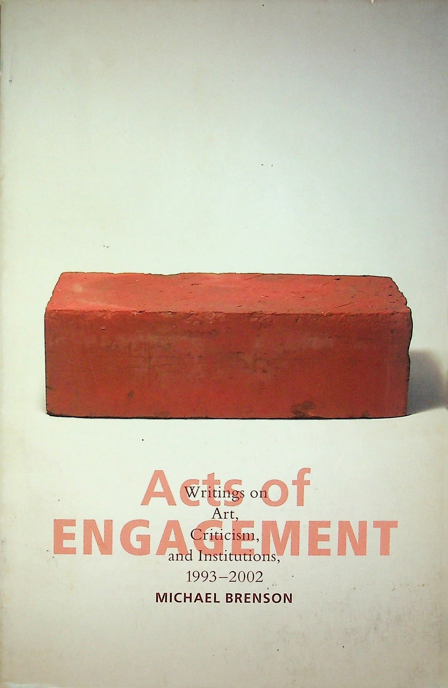 Acts of Engagement: Writings on Art, Criticism, and Institutions, 1993 - 2002 (Culture and Politics Series), photograph 1 of 14