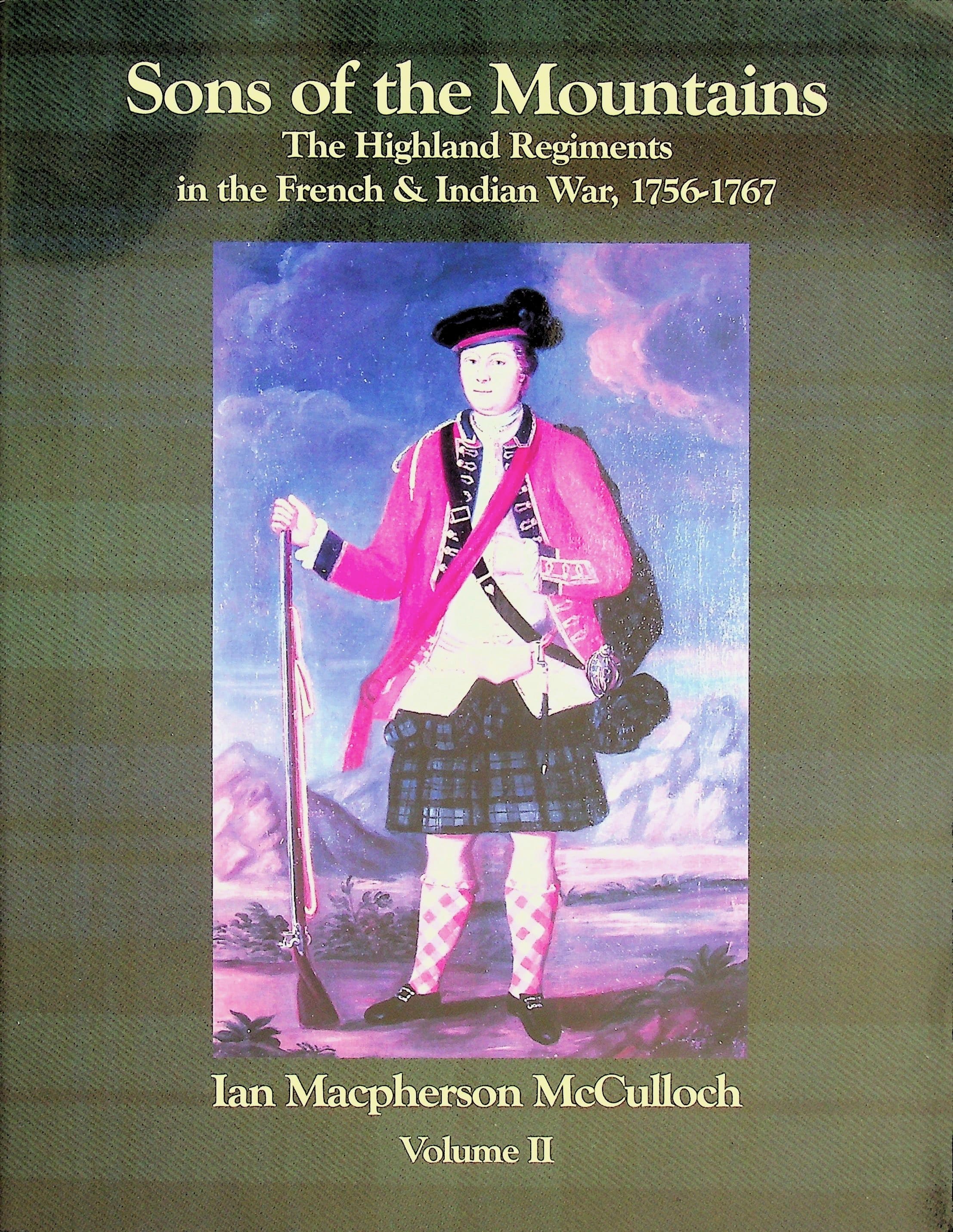 Sons of the Mountains: The Highland Regiments in the French and Indian War, 1756-1767, Vol. 2, photograph 1 of 14