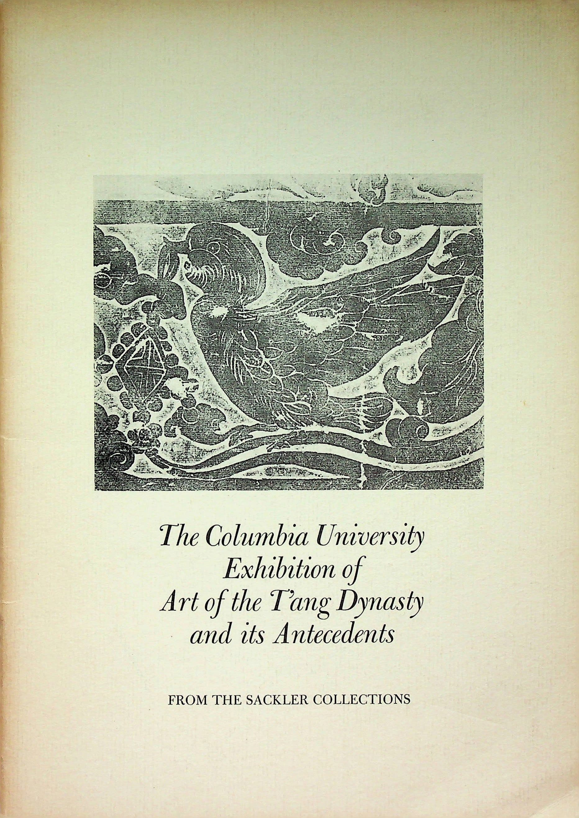 The Columbia University exhibition of art of the T'ang Dynasty : and its antecedents : the Rotunda, Low Memorial Library, March, 1967 : a part of the Program of Advanced Studies at the Graduate Faculties, photograph 1 of 14