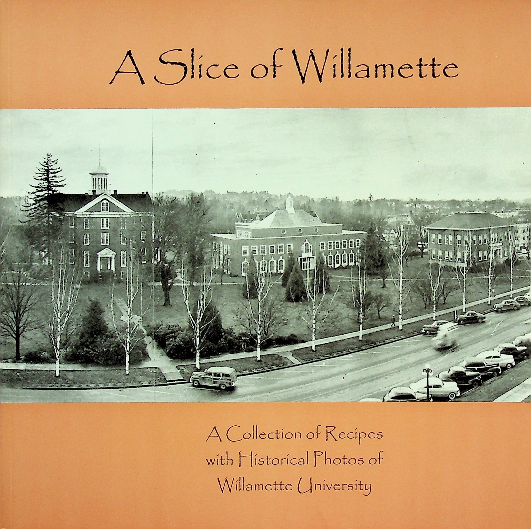 A Slice of Willamette A Collection of Recipes with Historical Photos of Willamette University, photograph 1 of 20